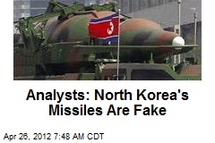 Analysts: North Korea&#39;s Missiles Are Fake
