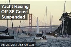 Yacht Racing Off SF Coast Suspended