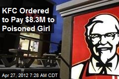 KFC Ordered to Pay $8.3M to Poisoned Girl