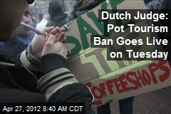 Dutch Judge: Pot Tourism Ban Goes Live on Tuesday