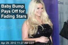 Baby Bump Pays Off for Fading Stars