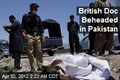 British Doc Beheaded in Pakistan