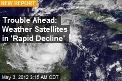 Weather Satellites in &#39;Rapid Decline&#39;