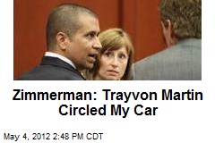 Zimmerman: Trayvon Martin Circled My Car