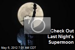 Check Out Last Night&#39;s Supermoon