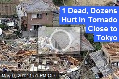 1 Dead, Dozens Hurt in Tornado Close to Tokyo