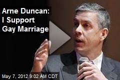 Arne Duncan: I Support Gay Marriage