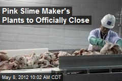 Pink Slime Maker&#39;s Plants to Officially Close