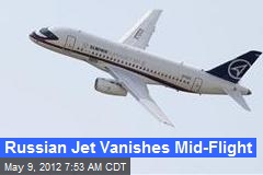 Russian Jet Vanishes Mid-Flight