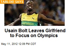 Usain Bolt Leaves Girlfriend to Focus on Olympics