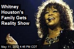 Whitney Houston&#39;s Family Gets Reality Show