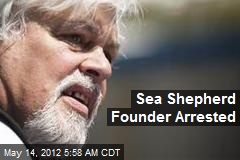 Sea Shepherd Founder Arrested