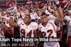Utah Tops Navy in Wild Bowl