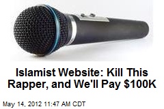 Islamist Website: Kill This Rapper, and We&#39;ll Pay $100K