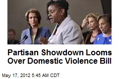 Partisan Showdown Looms Over Domestic Violence Bill