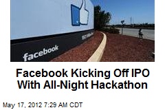 Facebook Kicking Off IPO With All-Night Hackathon