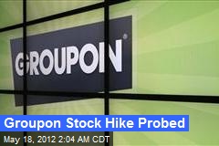 Groupon Stock Hike Probed