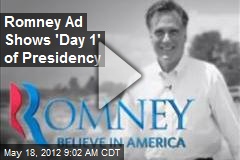 Romney Ad Shows &#39;Day 1&#39; of Presidency