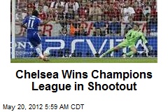 Chelsea Wins Champions League in Shootout