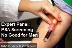 Expert Panel: PSA Screening No Good for Men