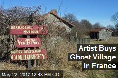 Artist Buys Ghost Village in France