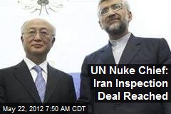 UN Nuke Chief: Iran Inspection Deal Reached