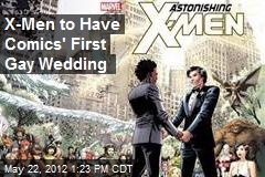 X-Men to Have Comics&#39; First Gay Wedding