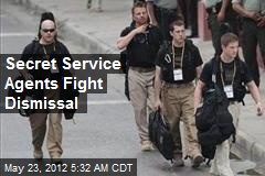 Secret Service Agents Fighting Dismissal