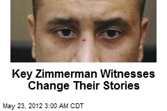 Key Zimmerman Witnesses Change Their Stories