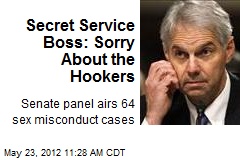 Secret Service Boss: Sorry About the Hookers