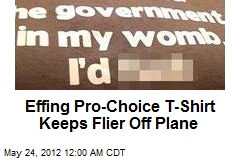 Effing Pro-Choice T-Shirt Keeps Flier Off Plane