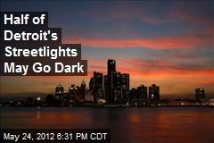 Half of Detroit&#39;s Streetlights May Go Dark