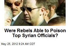 Were Rebels Able to Poison Top Syrian Officials?
