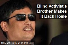 Blind Activist&#39;s Brother Makes It Back Home