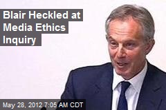 Blair Heckled at Media Ethics Inquiry