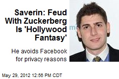 Saverin: Feud With Zuckerberg Is &#39;Hollywood Fantasy&#39;