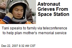 Astronaut Grieves From Space Station