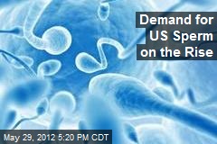 Demand for US Sperm on the Rise