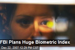 FBI Plans Huge Biometric Index
