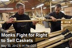Monks Fight for Right to Sell Caskets