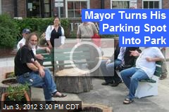 Mayor Turns His Parking Spot Into ... Park