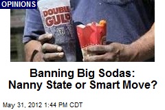 Banning Big Sodas: Nanny State or Smart Move?