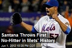 Santana Throws First No-Hitter in Mets&#39; History