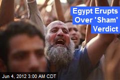 Egypt Erupts Over &#39;Sham&#39; Verdict