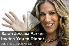 Sarah Jessica Parker Invites You to Dinner