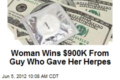 Woman Wins $900K From Guy Who Gave Her Herpes