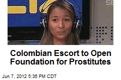 Colombian Escort to Open Foundation for Prostitutes