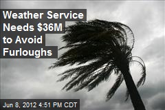 Weather Service Needs $36M to Avoid Furloughs
