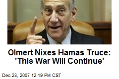 Olmert Nixes Hamas Truce: 'This War Will Continue'