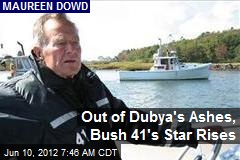 Out of Dubya&#39;s Ashes, Bush 41&#39;s Star Rises